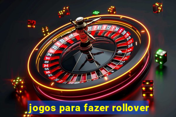 jogos para fazer rollover